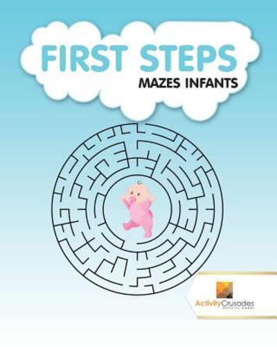 Cover for Activity Crusades · First Steps Mazes Infants (Paperback Book) (2017)