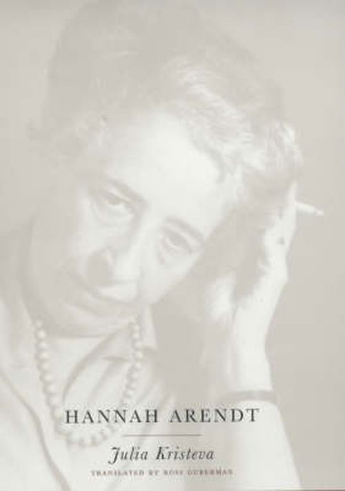 Hannah Arendt - European Perspectives: A Series in Social Thought and Cultural Criticism - Julia Kristeva - Książki - Columbia University Press - 9780231121026 - 7 czerwca 2001