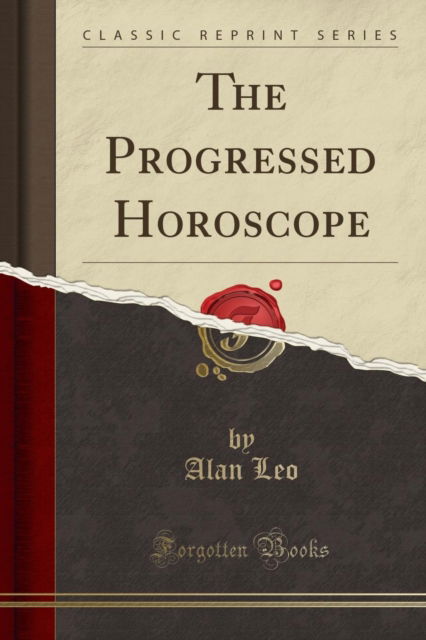 Cover for Alan Leo · The Progressed Horoscope (Classic Reprint) (Paperback Book) (2018)