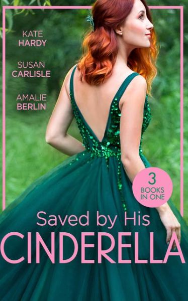 Cover for Kate Hardy · Saved By His Cinderella: Dr Cinderella's Midnight Fling / the Surgeon's Cinderella / the Prince's Cinderella Bride (Paperback Book) (2020)