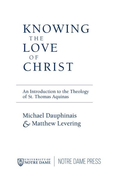 Cover for Michael Dauphinais · Knowing the Love of Christ: An Introduction to the Theology of St. Thomas Aquinas (Paperback Book) (2002)