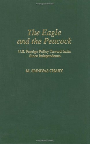 Cover for Srinivas M. Chary · The Eagle and the Peacock: U.S. Foreign Policy Toward India Since Independence (Hardcover Book) (1995)