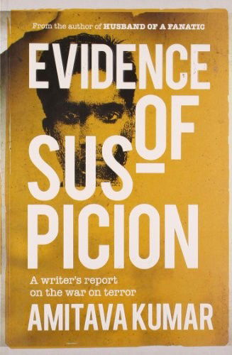 Evidence of Suspicion - Amitava Kumar - Książki - Pan Macmillan - 9780330514026 - 10 stycznia 2010