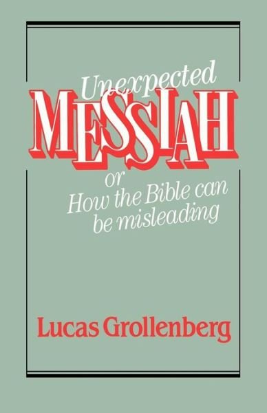 Cover for Lucas Grollenberg · Unexpected Messiah or How the Bible Can Be Misleading (Pocketbok) (2012)