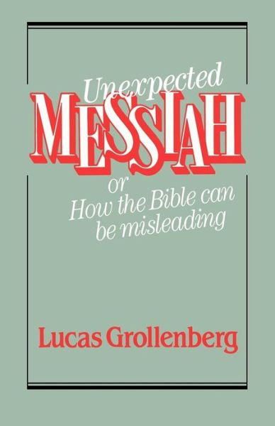 Cover for Lucas Grollenberg · Unexpected Messiah or How the Bible Can Be Misleading (Paperback Book) (2012)