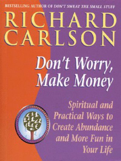 Don't Worry Make Money - Carlson, Richard, PhD - Książki - Hodder & Stoughton - 9780340708026 - 7 maja 1998