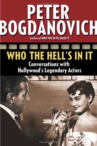 Cover for Peter Bogdanovich · Who the Hell's in It: Conversations with Hollywood's Legendary Actors (Paperback Bog) [Reprint edition] (2005)