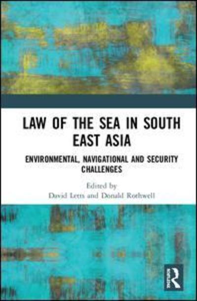 Cover for Law of the Sea in South East Asia: Environmental, Navigational and Security Challenges (Hardcover Book) (2019)