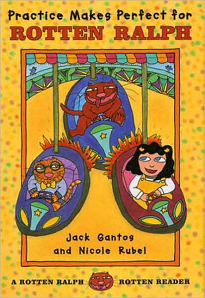 Cover for Jack Gantos · Practice Makes Perfect for Rotten Ralph: A Rotten Ralph Rotten Reader - Rotten Ralph Rotten Readers (Paperback Book) [Reprint edition] (2009)