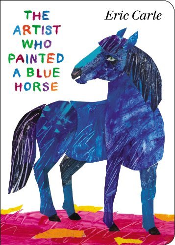 Cover for Eric Carle · The Artist Who Painted a Blue Horse (Tavlebog) [Brdbk edition] (2013)