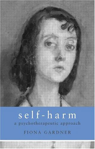 Cover for Fiona Gardner · Self-harm: a Psychotherapeutic Approach (Hardcover Book) (2001)