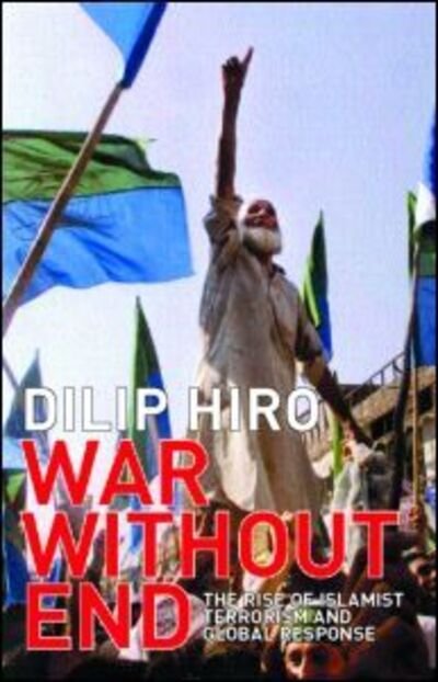 Cover for Dilip Hiro · War without End: The Rise of Islamist Terrorism and Global Response (Paperback Book) (2002)