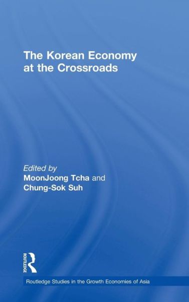 Cover for Suh, Chung-Sok (University of New South Wales, Australia) · The Korean Economy at the Crossroads: Triumphs, Difficulties and Triumphs Again - Routledge Studies in the Growth Economies of Asia (Hardcover Book) (2003)