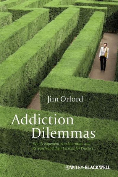 Cover for Orford, Jim (University of Birmingham, UK) · Addiction Dilemmas: Family Experiences from Literature and Research and Their Lessons for Practice (Pocketbok) (2011)