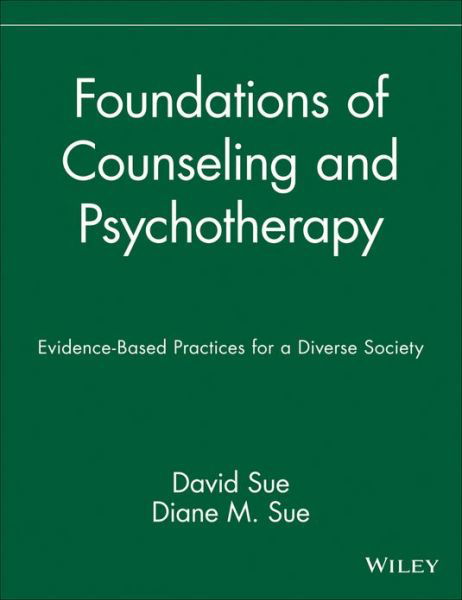 Cover for Sue, David (Western Washington State University, Bellingham, WA) · Foundations of Counseling and Psychotherapy: Evidence-Based Practices for a Diverse Society (Inbunden Bok) (2007)