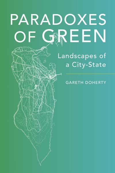 Cover for Gareth Doherty · Paradoxes of Green: Landscapes of a City-State (Paperback Book) (2017)
