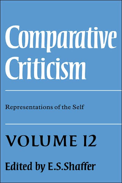 Comparative Criticism: Volume 12, Representations of the Self - Comparative Criticism - E S Shaffer - Books - Cambridge University Press - 9780521390026 - September 27, 1990