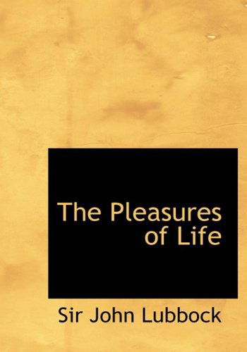 Cover for John Lubbock · The Pleasures of Life (Hardcover Book) [Large Type edition] (2008)