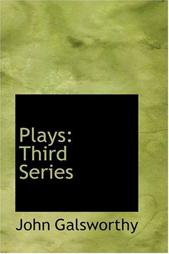 Cover for John Sir Galsworthy · Plays: Third Series (Hardcover Book) (2008)