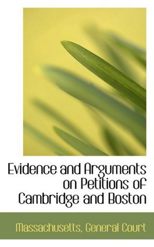 Cover for Massachusetts General Court · Evidence and Arguments on Petitions of Cambridge and Boston (Hardcover Book) (2008)