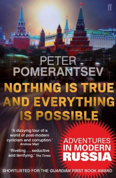 Cover for Peter Pomerantsev · Nothing is True and Everything is Possible: Adventures in Modern Russia (Taschenbuch) [Main edition] (2015)