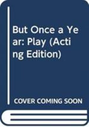 Cover for F.L. Cary · But Once a Year: Play - Acting Edition (Paperback Book) (2018)