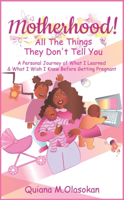 Cover for Quiana Olasokan · Motherhood!: All The Things They Don't Tell You (Paperback Book) (2021)