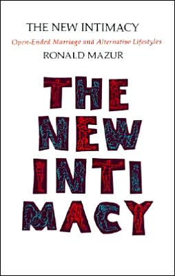 The New Intimacy: Open-ended Marriage and Alternative Lifestyles - Ronald Mazur - Bøger - iUniverse - 9780595001026 - 1. april 2000