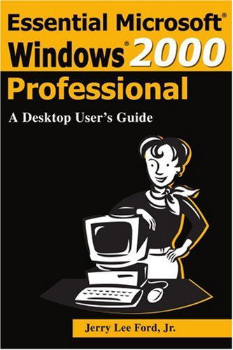 Cover for Jerry Lee Ford Jr. · Essential Microsoft Windows 2000 Professional: a Desktop User's Guide (Paperback Book) (2001)