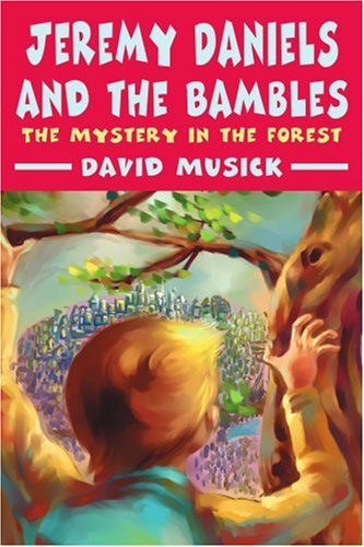 Jeremy Daniels and the Bambles: the Mystery in the Forest - David Musick - Books - iUniverse - 9780595254026 - October 22, 2002
