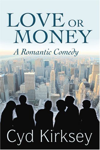 Cover for Cyd Kirksey · Love or Money: a Romantic Comedy (Taschenbuch) (2004)