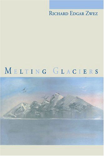 Cover for Richard Zwez · Melting Glaciers (Paperback Book) (2005)