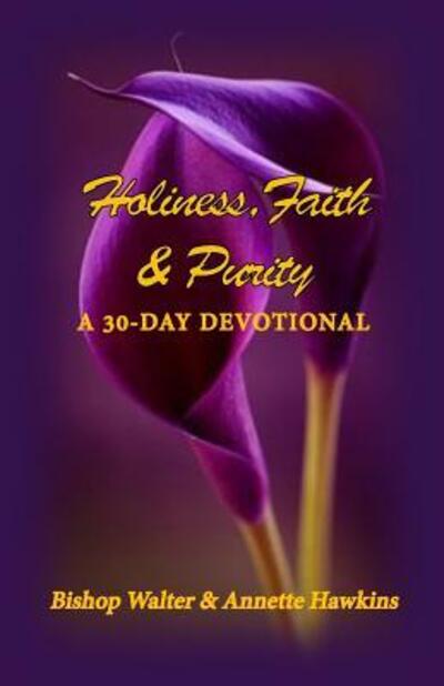 Cover for Annette Hawkins · Holiness, Faith &amp; Purity : A 30-Day Devotional (Paperback Book) (2018)