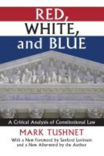 Cover for Mark Tushnet · Red, White, and Blue: A Critical Analysis of Constitutional Law - Constitutional Thinking (Taschenbuch) (2015)