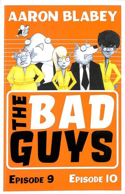 Cover for Aaron Blabey · The Bad Guys: Episode 9&amp;10 - The Bad Guys (Paperback Bog) (2020)