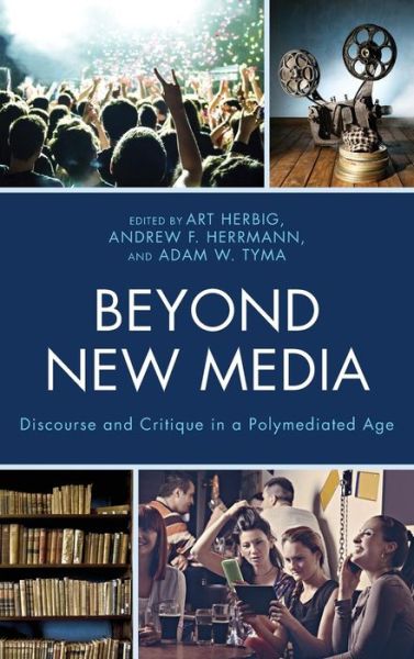 Cover for Art Herbig · Beyond New Media: Discourse and Critique in a Polymediated Age - Studies in New Media (Hardcover Book) (2014)