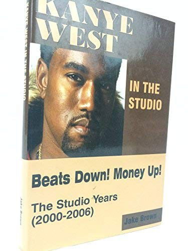 In the Studio Beats Down Money Up/jake Brown - Kanye West - Boeken -  - 9780739472026 - 22 december 2010