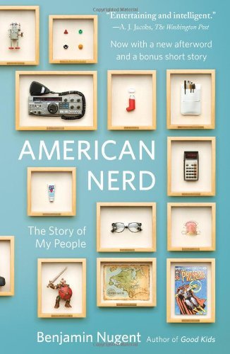 Cover for Benjamin Nugent · American Nerd: the Story of My People (Paperback Bog) [Reprint edition] (2009)
