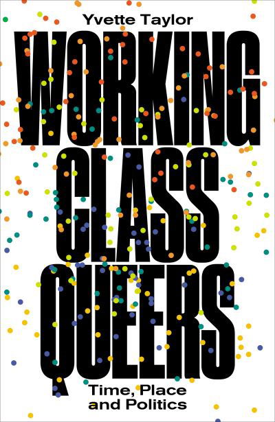 Cover for Yvette Taylor · Working-Class Queers: Time, Place and Politics (Taschenbuch) (2023)