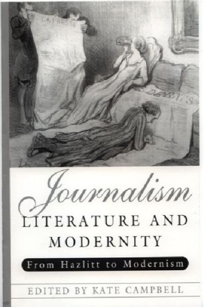 Cover for Kate Campbell · Journalism, Literature and Modernity: From Hazlitt to Modernism (Paperback Bog) (2004)