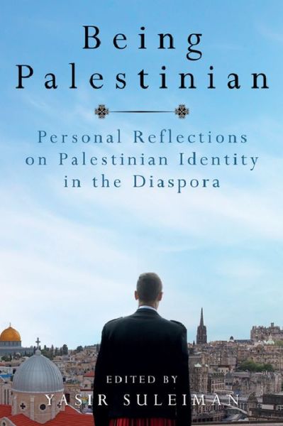 Cover for Yasir Suleiman · Being Palestinian - Personal Reflections on Palestinian Identity in the Diaspora (Hardcover Book) (2016)