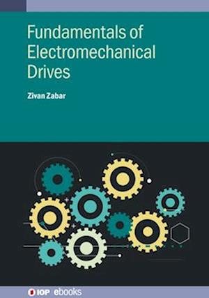 Cover for Zabar, Zivan (New York University (United States)) · Fundamentals of Electromechanical Drives - IOP ebooks (Hardcover Book) (2025)