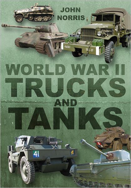 Cover for John Norris · World War II Trucks and Tanks (Hardcover Book) (2012)