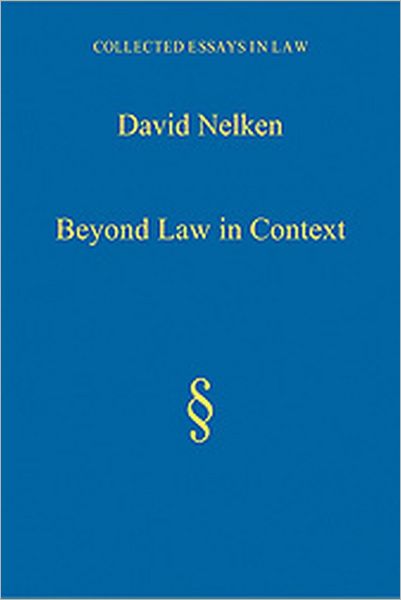 Cover for David Nelken · Beyond Law in Context: Developing a Sociological Understanding of Law - Collected Essays in Law (Hardcover Book) [New edition] (2009)