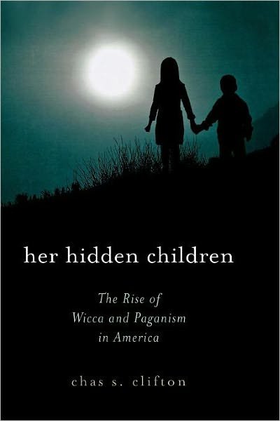 Cover for Chas S. Clifton · Her Hidden Children: The Rise of Wicca and Paganism in America - Pagan Studies Series (Paperback Bog) (2006)