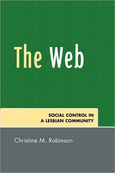 Cover for Christine M. Robinson · The Web: Social Control in a Lesbian Community (Paperback Book) (2007)