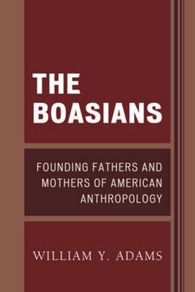 Cover for William Y. Adams · The Boasians: Founding Fathers and Mothers of American Anthropology (Paperback Book) (2016)