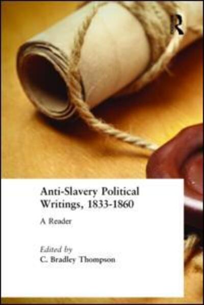 Cover for C. Bradley Thompson · Anti-Slavery Political Writings, 1833-1860: A Reader (Hardcover Book) (2003)