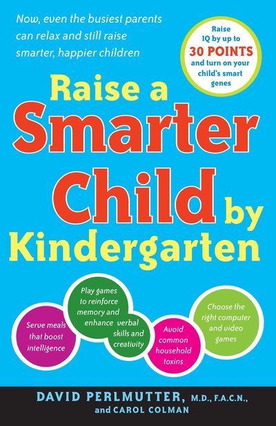 Cover for David Perlmutter · Raise a Smarter Child by Kindergarten: Raise IQ by up to 30 points and turn on your child's smart genes (Paperback Bog) (2008)