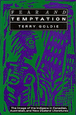 Cover for Terry Goldie · Fear and Temptation: The Image of the Indigene in Canadian, Australian, and New Zealand Literatures (Paperback Book) [New edition] (1993)